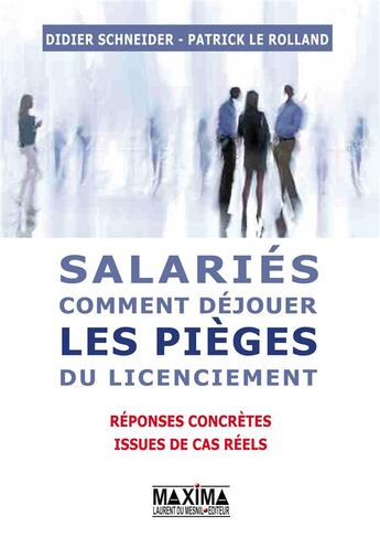 Couverture du livre « Salariés ; comment déjouer les pièges du licenciement » de Patrick Le Rolland et Didier Schneider aux éditions Maxima