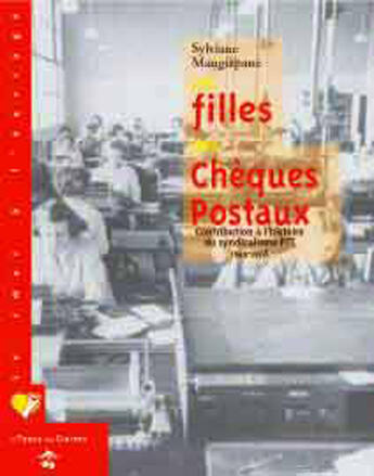 Couverture du livre « Les filles des cheques postaux ; contribution a l'histoire du syndicalisme PTT ; 1945-1978 » de Sylviane Mangiapane aux éditions Le Temps Des Cerises