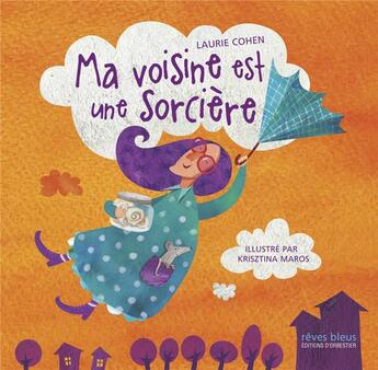 Couverture du livre « Ma voisine est une sorcière » de Laurie Cohen et Krisztina Maros aux éditions D'orbestier