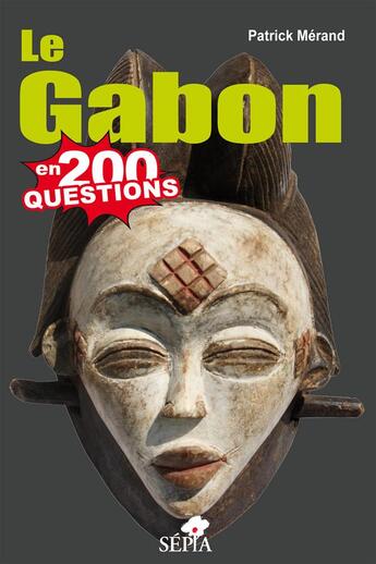 Couverture du livre « Le Gabon en 200 questions » de  aux éditions Sepia