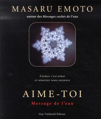 Couverture du livre « Aime-toi ; message de l'eau » de Masaru Emoto aux éditions Guy Trédaniel
