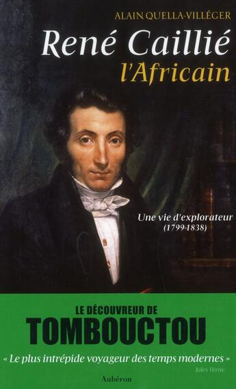 Couverture du livre « René Caillié, l'africain : une vie d'explorateur (1799-1838) » de Alain Quella-Villeger aux éditions Auberon