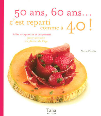 Couverture du livre « 50 ans, 60 ans...c'est reparti comme a 40 ! » de Pittalis/Schaff aux éditions Tana