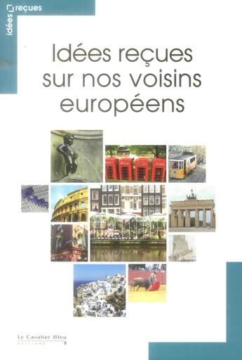 Couverture du livre « 50 idées reçues sur nos voisins européens » de  aux éditions Le Cavalier Bleu