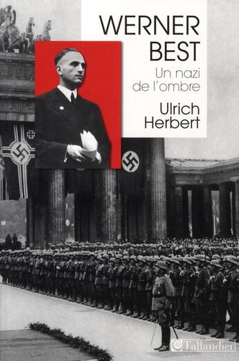 Couverture du livre « Werner Best ; un nazi de l'ombre » de Ulrich Herbert aux éditions Tallandier