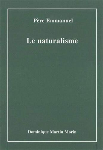 Couverture du livre « Le naturalisme » de Pere Emmanuel aux éditions Dominique Martin Morin