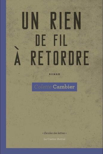 Couverture du livre « Un rien de fil à retordre » de Colette Cambier aux éditions Castor Astral