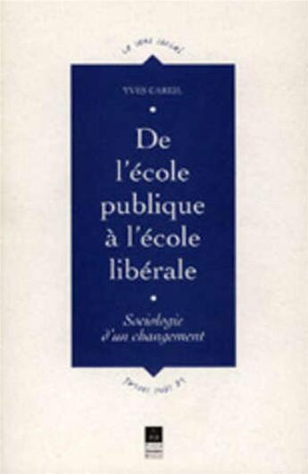 Couverture du livre « DE L ECOLE PUBLIQUE A L ECOLE LIBERALE SOCIOLOGIE D UN CHANGEMENT » de Pur aux éditions Pu De Rennes