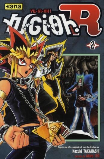 Couverture du livre « Yu-Gi-Oh R Tome 2 » de Kazuki Takahashi et Akira Ito aux éditions Kana