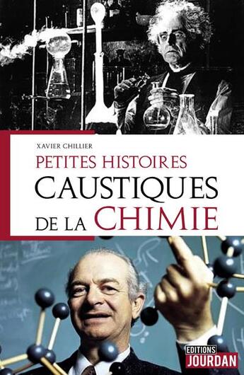 Couverture du livre « Petites histoires caustiques de la chimie » de Xavier Chillier aux éditions Jourdan