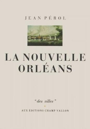 Couverture du livre « La Nouvelle Orléans » de Jean Pérol aux éditions Champ Vallon