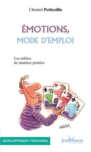 Couverture du livre « Émotions, mode d'emploi » de Christel Petitcollin aux éditions Jouvence