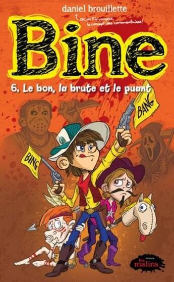 Couverture du livre « Bine T.6 ; le bon, la brute et le puant » de Daniel Brouillette aux éditions Les Malins