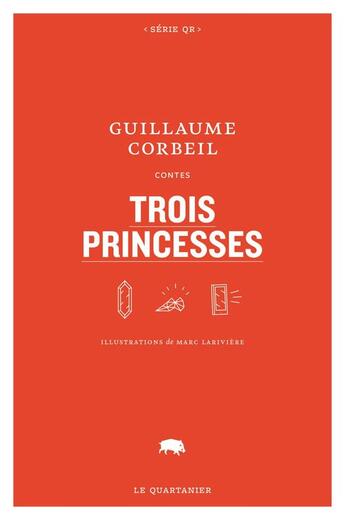 Couverture du livre « Trois princesses » de Guillaume Corbeil aux éditions Le Quartanier