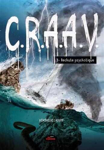 Couverture du livre « Craav v 03 rechute psychotique » de Veronique Drouin aux éditions Les Malins