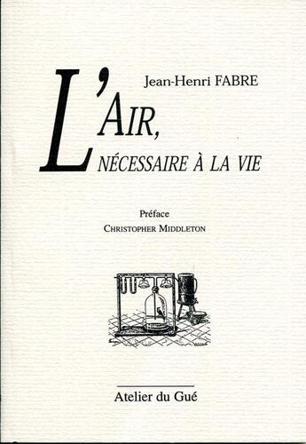 Couverture du livre « L'air, nécessaire à la vie » de Jean-Henri Fabre aux éditions Atelier Du Gue