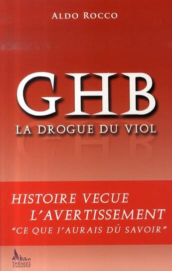 Couverture du livre « Ghb ; la drogue du viol » de Aldo Rocco aux éditions Alban