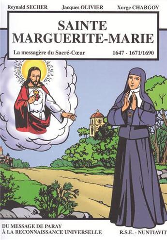 Couverture du livre « Sainte Maguerite-Marie » de Reynald Secher et Jacques Olivier et Xorge Chargoy aux éditions Reynald Secher