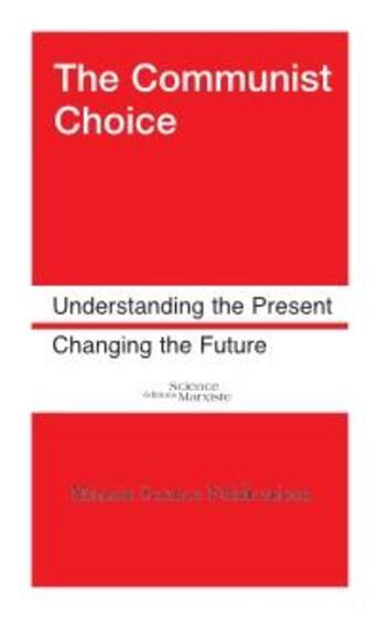 Couverture du livre « The communist choice ; understanding the present, changing the future » de  aux éditions Science Marxiste