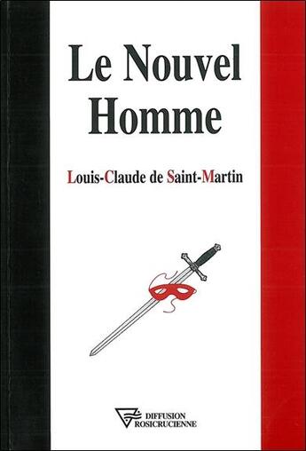 Couverture du livre « Le nouvel homme » de Louis Claude De Saint-Martin aux éditions Diffusion Rosicrucienne