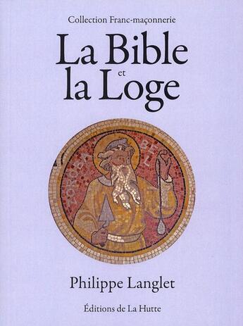 Couverture du livre « La Bible et la Loge » de Philippe Langlet aux éditions La Hutte