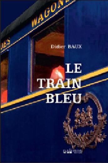 Couverture du livre « Le train bleu » de Didier Baux aux éditions Palemon