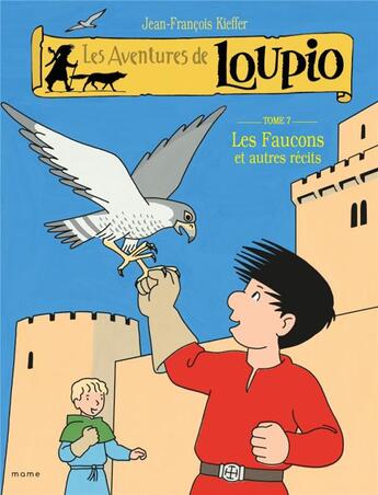 Couverture du livre « Les aventures de Loupio Tome 7 : les faucons et autres récits » de Jean-Francois Kieffer aux éditions Mame