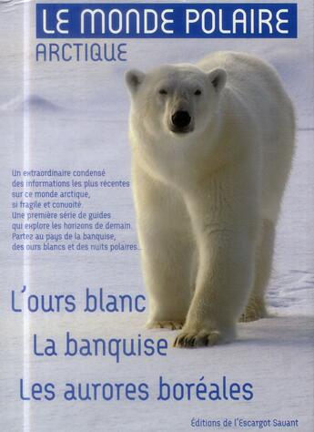 Couverture du livre « Le monde polaire arctique » de Christophe Perez et Christian Kempf et Pierre Taverniers aux éditions L'escargot Savant