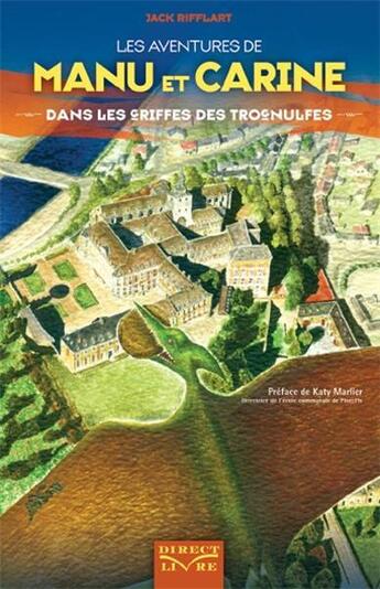 Couverture du livre « Les aventures de Manu et Carine ; dans les griffes des Trognulfes » de Jack Rifflart aux éditions Direct Livre