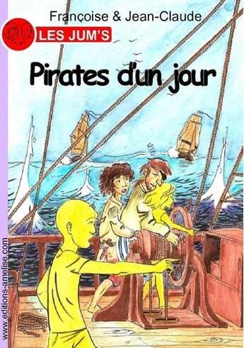 Couverture du livre « Les Jum's T.11 ; pirates d'un jour » de Jean-Claude et Francoise et Pauline Beau aux éditions Amelise