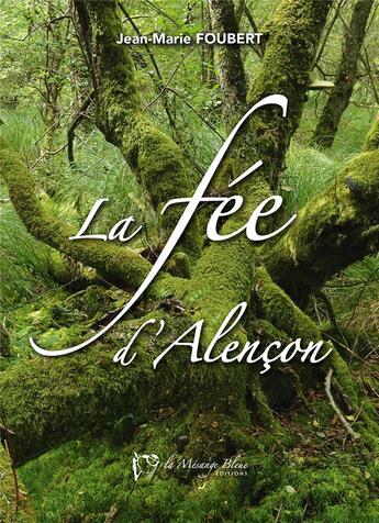 Couverture du livre « La fée d'Alençon » de Jean-Marie Foubert aux éditions La Mesange Bleue