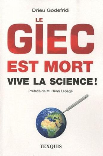 Couverture du livre « Le GIEC est mort ; vive la science ! » de Drieu Godefridi aux éditions Texquis