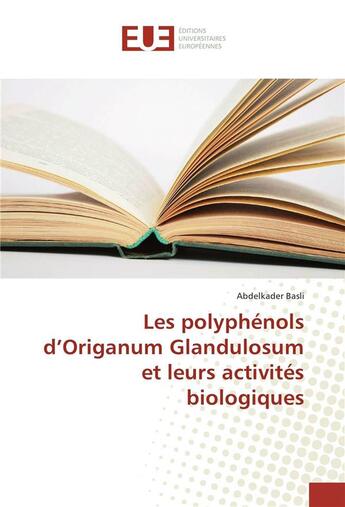 Couverture du livre « Les polyphenols d'origanum glandulosum et leurs activites biologiques » de Basli Abdelkader aux éditions Editions Universitaires Europeennes