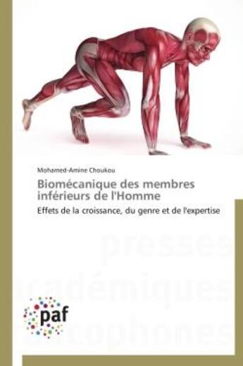 Couverture du livre « Biomécanique des membres inférieurs de l'Homme ; effets de la croissance, du genre et de l'expertise » de Mohamed-Amine Choukou aux éditions Presses Academiques Francophones