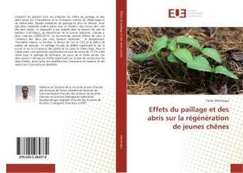 Couverture du livre « Effets du paillage et des abris sur la regeneration de jeunes chenes » de Mechergui Taher aux éditions Editions Universitaires Europeennes