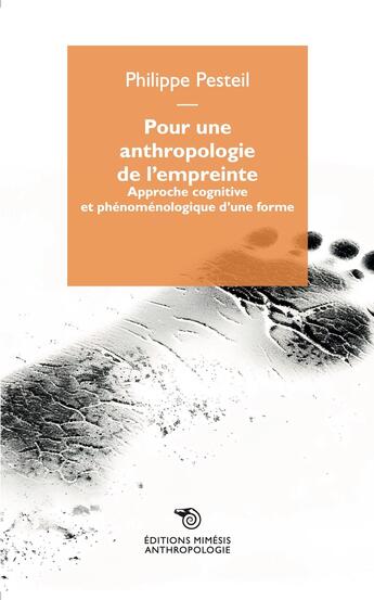 Couverture du livre « Pour une anthropologie de l'empreinte » de Philippe Pesteil aux éditions Mimesis