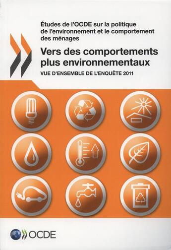 Couverture du livre « Vers des comportements plus environnementaux ; vue d'ensemble de l'enquête 2011 » de  aux éditions Ocde