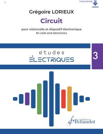 Couverture du livre « Études électriques Tome 3 : circuit pour violoncelle et dispositif électronique » de Gregoire Lorieux aux éditions Gerard Billaudot