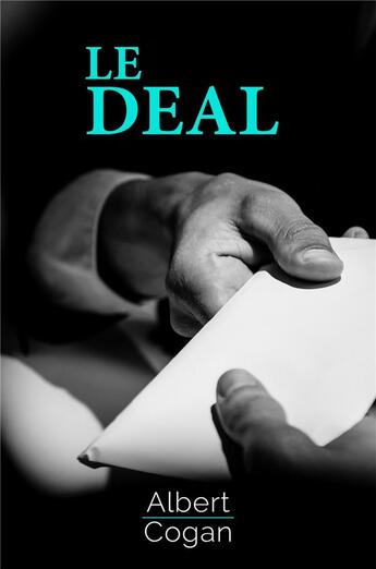 Couverture du livre « Le deal » de Albert Cogan aux éditions Librinova