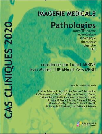 Couverture du livre « Cas cliniques 2020 ; imagerie médicale ; pathologies : ostéo-articulaire, neurologique, sénologique, thoracique, digestive, ORL » de Lionel Arrive et Tubiana Jean-Michel et Yves Menu aux éditions Sauramps Medical