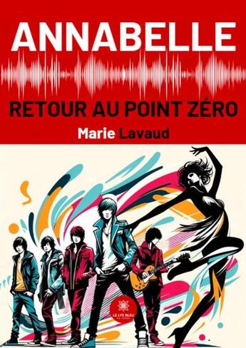 Couverture du livre « Annabelle : Retour au point zéro » de Marie Lavaud aux éditions Le Lys Bleu