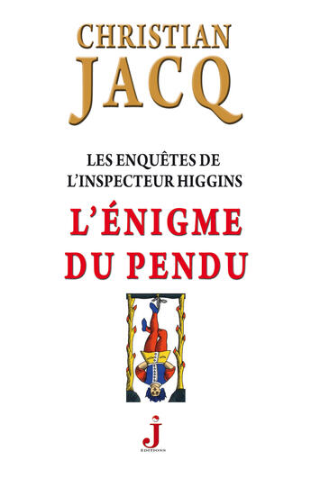 Couverture du livre « Les enquêtes de l'inspecteur Higgins T.7 ; l'énigme du pendu » de Christian Jacq aux éditions J Editions