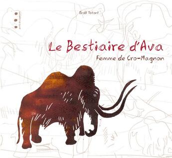 Couverture du livre « Le bestiaire d'Ava ; femme de cro-magnon » de Erolf Totort aux éditions Points De Suspension