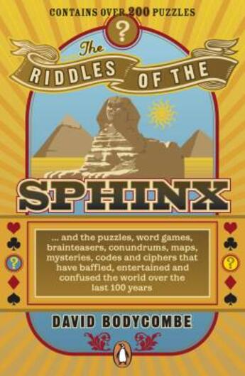 Couverture du livre « The riddles of the sphinx... and the puzzles, word games, brainteasers, conundrums, maps, mysteries » de David J. Bodycombe aux éditions Penguin Books