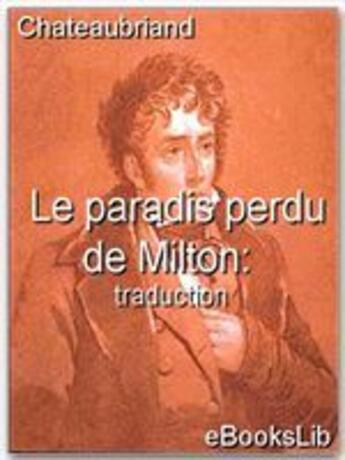 Couverture du livre « Le paradis perdu de Milton : traduction » de Chateaubriand aux éditions Ebookslib