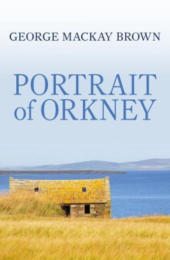 Couverture du livre « Portrait of Orkney » de George Mackay Brown aux éditions Murray John Digital