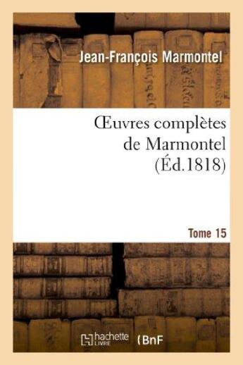 Couverture du livre « Oeuvres completes de marmontel. tome 15 elements de litterature, volume 4 » de Marmontel J-F. aux éditions Hachette Bnf