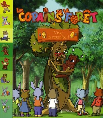 Couverture du livre « Les copains de la forêt ; vive la retraite » de  aux éditions Le Livre De Poche Jeunesse