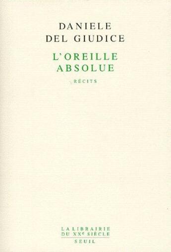 Couverture du livre « L'oreille absolue » de Daniele Del Giudice aux éditions Seuil