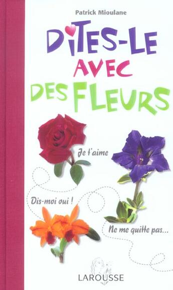 Couverture du livre « Dites-Le Avec Des Fleurs » de Patrick Mioulane aux éditions Larousse